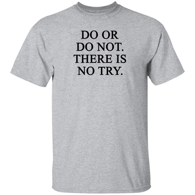 Do Or Do Not There Is No Try Shirt Roman Abramovich Do Or Do Not There Is No Try Shirt Roman Abramovich