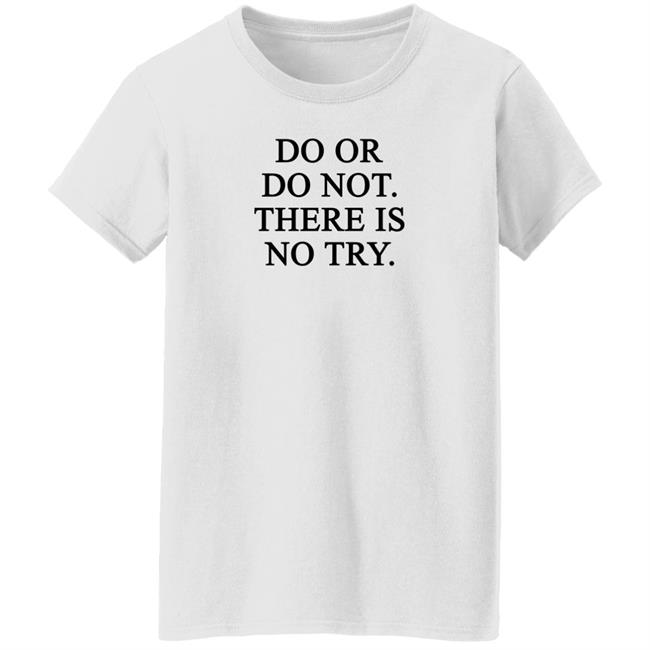 Do Or Do Not There Is No Try Shirt Roman Abramovich Do Or Do Not There Is No Try Shirt Roman Abramovich