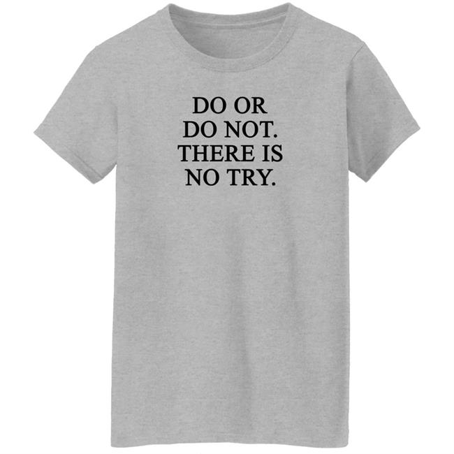 Do Or Do Not There Is No Try Shirt Roman Abramovich Do Or Do Not There Is No Try Shirt Roman Abramovich