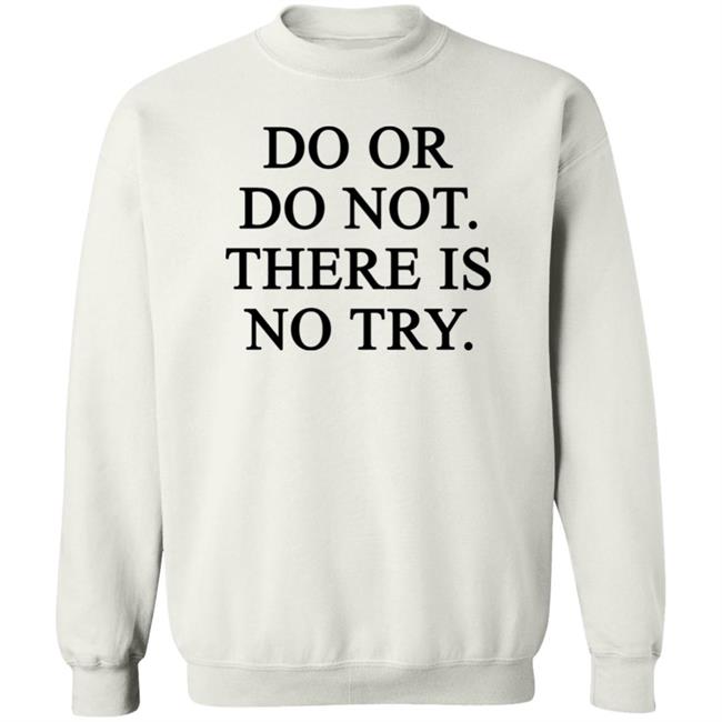 Do Or Do Not There Is No Try Shirt Roman Abramovich Do Or Do Not There Is No Try Shirt Roman Abramovich