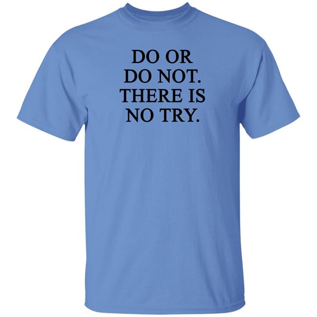 Do Or Do Not There Is No Try Shirt Roman Abramovich Do Or Do Not There Is No Try Shirt Roman Abramovich