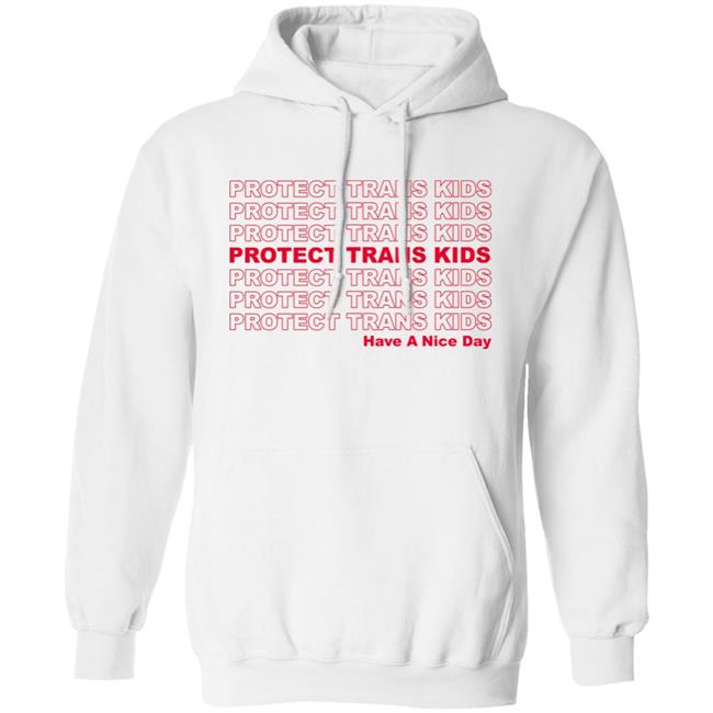 Protect Trans Kids Have A Nice Day Shirt Mattymusgraves Protect Trans Kids Have A Nice Day Shirt Mattymusgraves