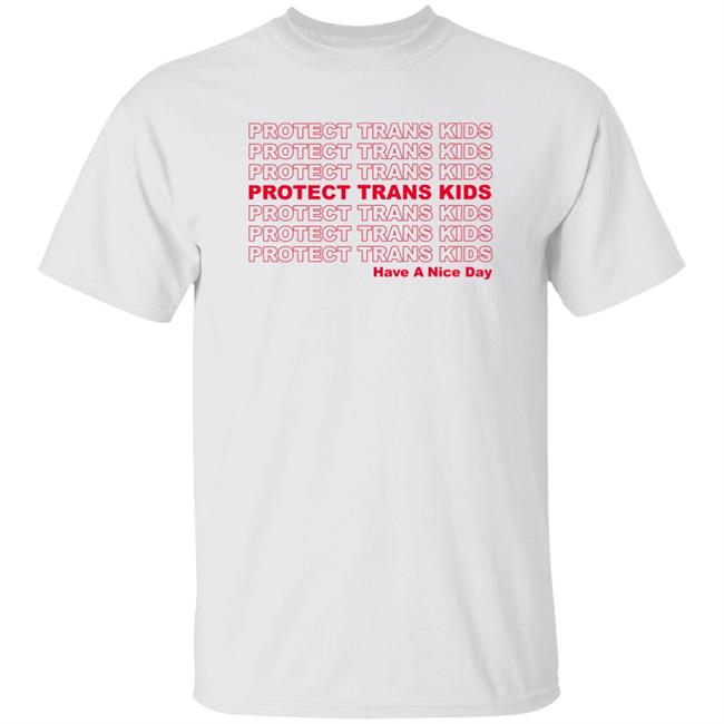 Protect Trans Kids Have A Nice Day Shirt Mattymusgraves Protect Trans Kids Have A Nice Day Shirt Mattymusgraves