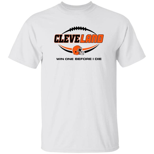 Cleveland Browns Win One Before I Die Shirt Cleveland Browns Win One Before I Die Shirt