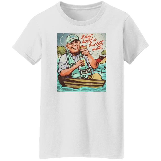 I Don't Hold A Bucket, Mate Shirt Nordacious I Don't Hold A Bucket, Mate Shirt I Don't Hold A Bucket, Mate Shirt Nordacious I Don't Hold A Bucket, Mate Shirt