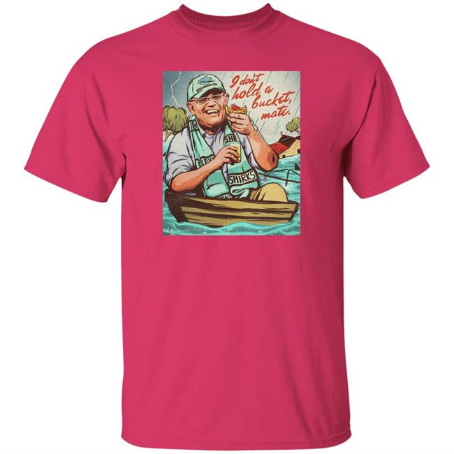 I Don't Hold A Bucket, Mate Shirt Nordacious I Don't Hold A Bucket, Mate Shirt I Don't Hold A Bucket, Mate Shirt Nordacious I Don't Hold A Bucket, Mate Shirt
