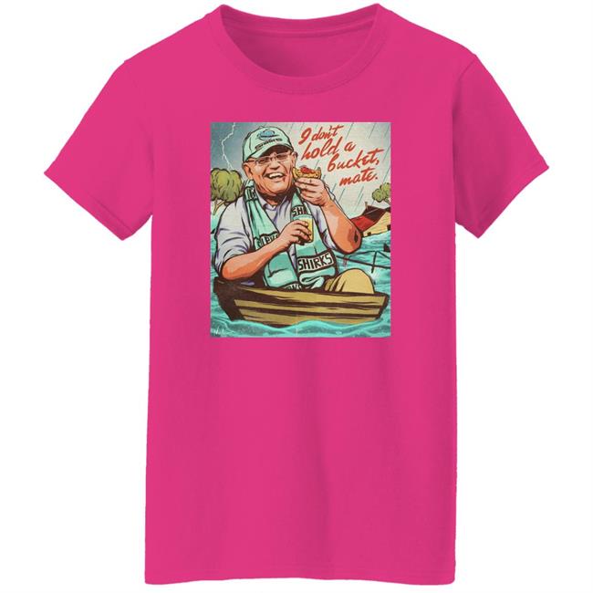 I Don't Hold A Bucket, Mate Shirt Nordacious I Don't Hold A Bucket, Mate Shirt I Don't Hold A Bucket, Mate Shirt Nordacious I Don't Hold A Bucket, Mate Shirt