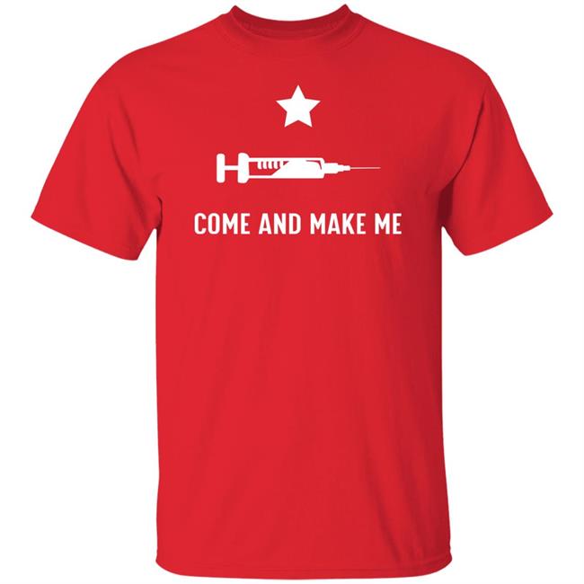 Come And Make Me Shirt Hoodie Sweatshirt Come And Make Me Shirt Hoodie Sweatshirt
