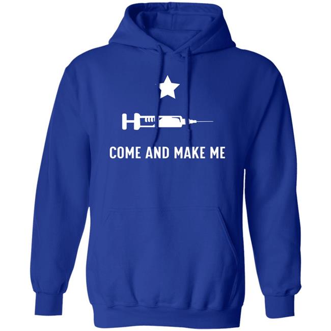 Come And Make Me Shirt Hoodie Sweatshirt Come And Make Me Shirt Hoodie Sweatshirt
