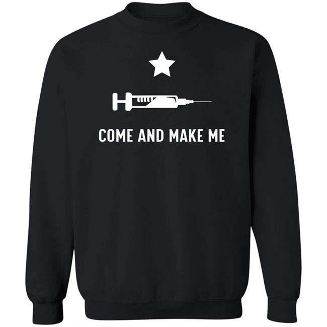 Come And Make Me Shirt Hoodie Sweatshirt Come And Make Me Shirt Hoodie Sweatshirt