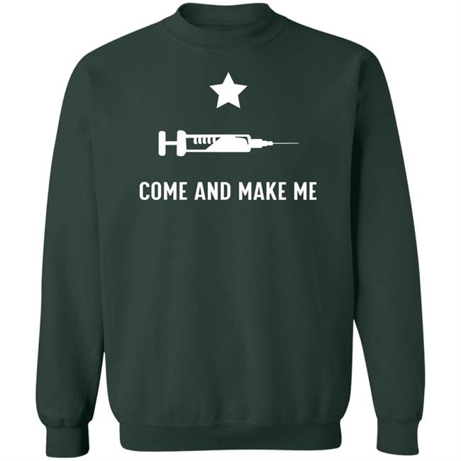 Come And Make Me Shirt Hoodie Sweatshirt Come And Make Me Shirt Hoodie Sweatshirt