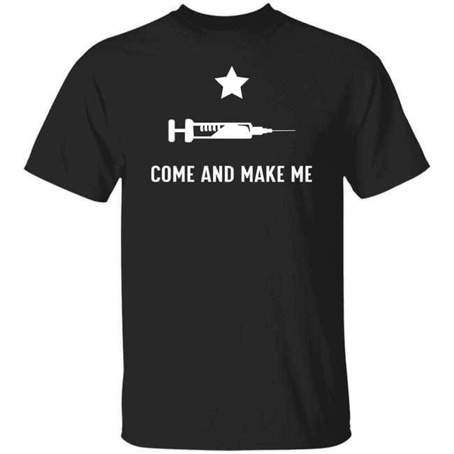 Come And Make Me Shirt Hoodie Sweatshirt Come And Make Me Shirt Hoodie Sweatshirt