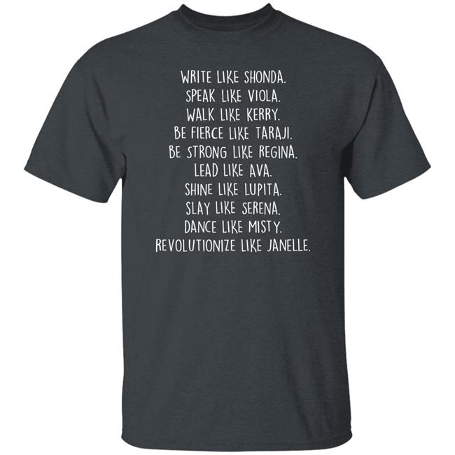 Write Like Shonda Speak Like Viola Walk Like Kerry Be Fierce Like Taraji Shirt