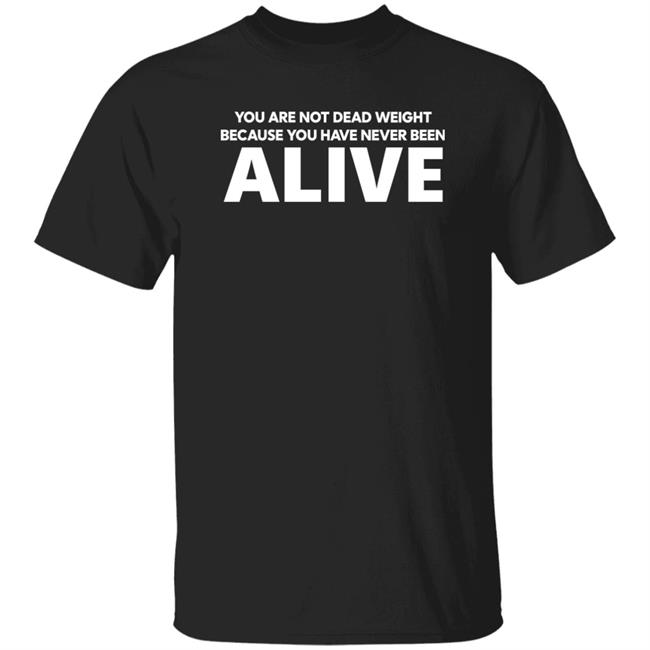 You Are Not Dead Weight Beacause You Have Never Been Alive Shirt Toru Yano Fan Account
