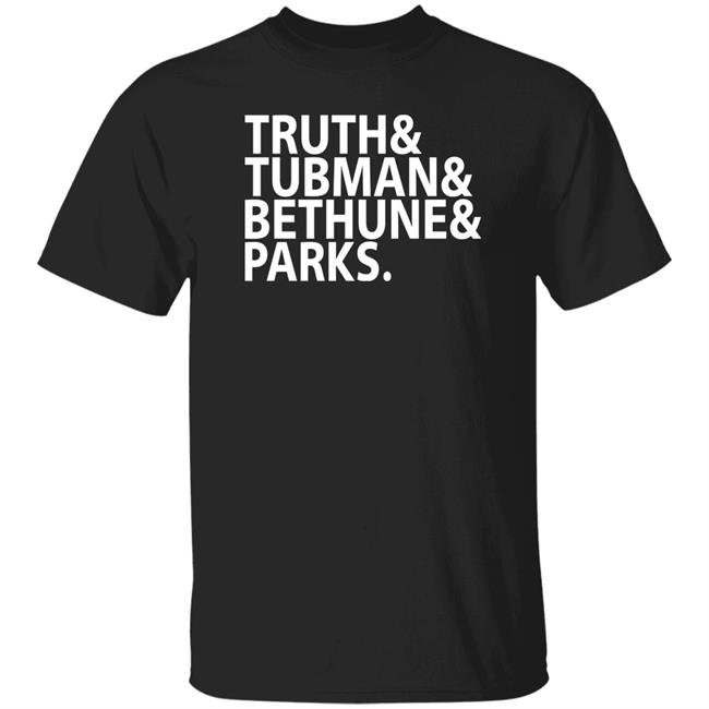 Truth Tubman Bethune Parks Shirt ShanaVWhite
