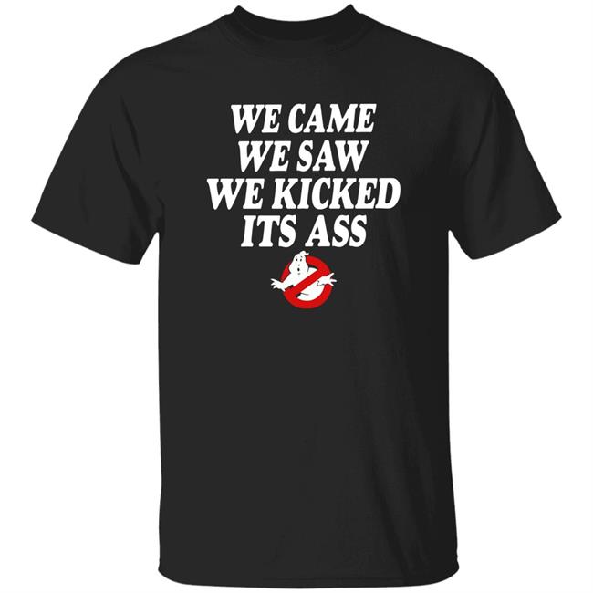 We Came We Saw We Kicked Its Ass Shirt Homage Merch