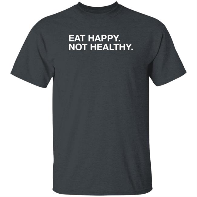 Andrew Chafin Eat Happy Not Healthy Shirt Andrew Chafin Eat Happy Not Healthy Shirt