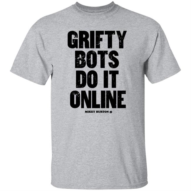 Grifty Bots Do It Online Mikey Burton Shirt Mikeyburton Grifty Bots Do It Online Mikey Burton Shirt Mikeyburton