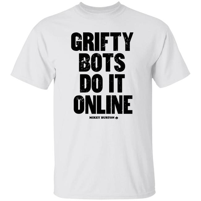 Grifty Bots Do It Online Mikey Burton Shirt Mikeyburton Grifty Bots Do It Online Mikey Burton Shirt Mikeyburton