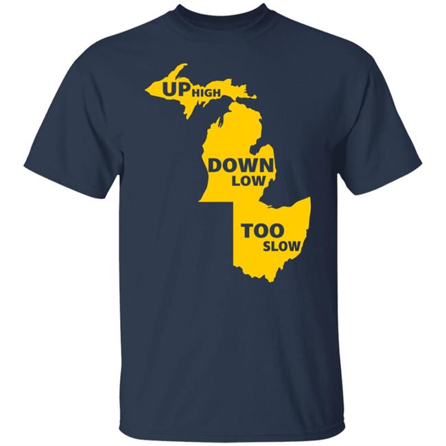 Up High Down Low Too Slow Shirt Hoodie Sweatshirt