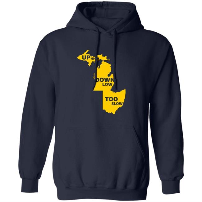 Up High Down Low Too Slow Shirt Hoodie Sweatshirt Up High Down Low Too Slow Shirt Hoodie Sweatshirt