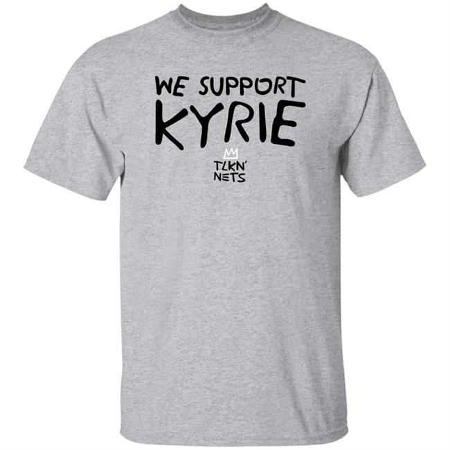 We Support Kyrie Tlkn Nets Shirt Keith Mcpherson