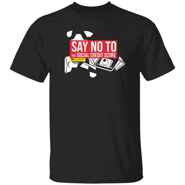 We Are Change Store Say No To The Social Credit Score Shirt Luke Rudkowski