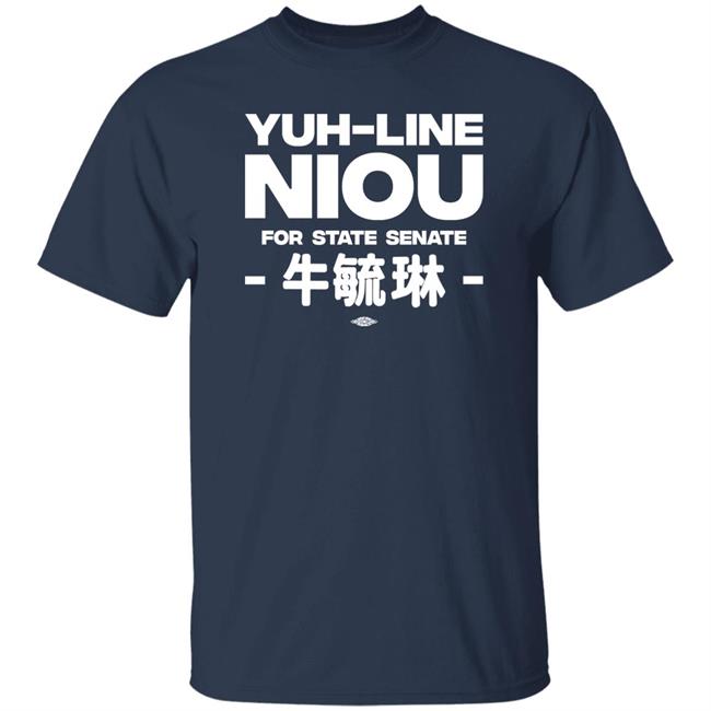 Yuh-Line Niou Yuh-Line Niou For State Senate Shirt Yuhline