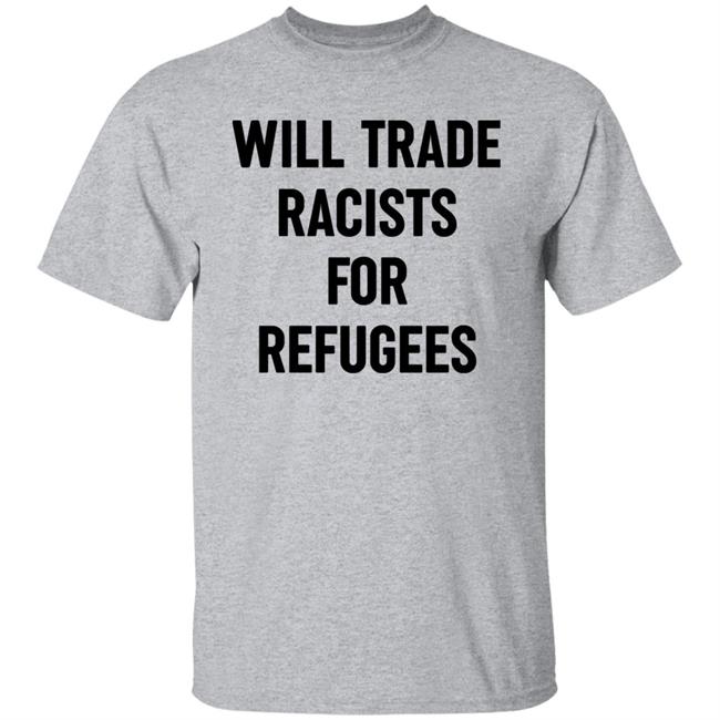 Will Trade Racists For Refugees Shirt Wu-Tang Is For The Children