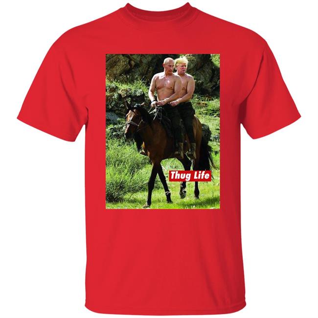 Russian Putin Riding A Horse With Donald Trump Shirt Trump And Putin On Horseback “Thug Life” Parody Shirt