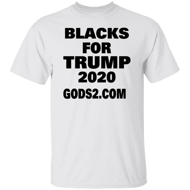 Black For Trump 2020 Gods2.Com Shirt Patriottakes