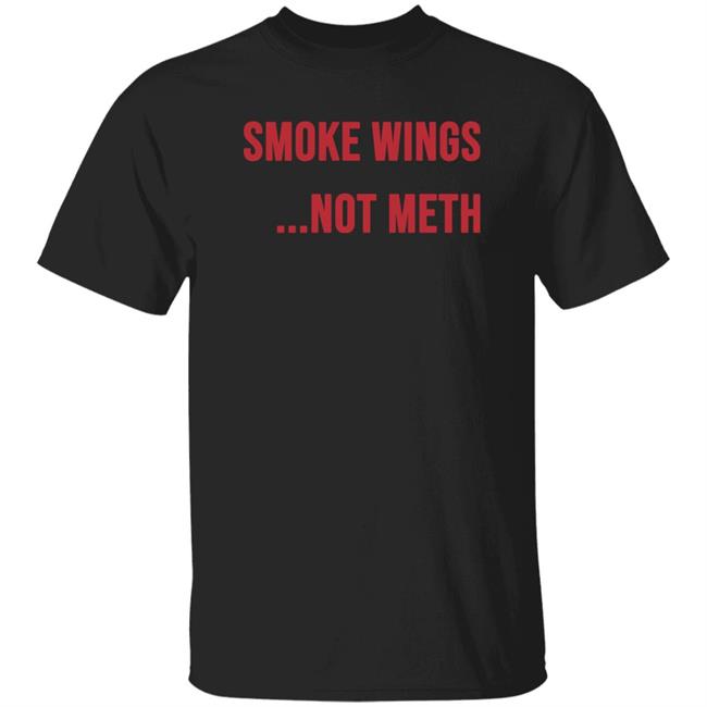 Ashland Smoke Wings Not Meth Shirt