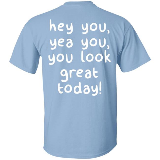 You Look Great Hoodie Made You Smile Merch You Look Great Hoodie Made You Smile Merch