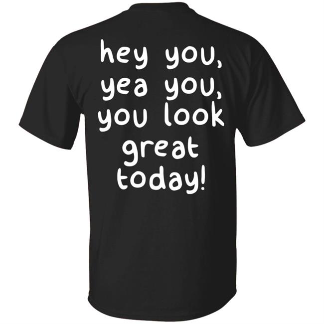 You Look Great Hoodie Made You Smile Merch You Look Great Hoodie Made You Smile Merch