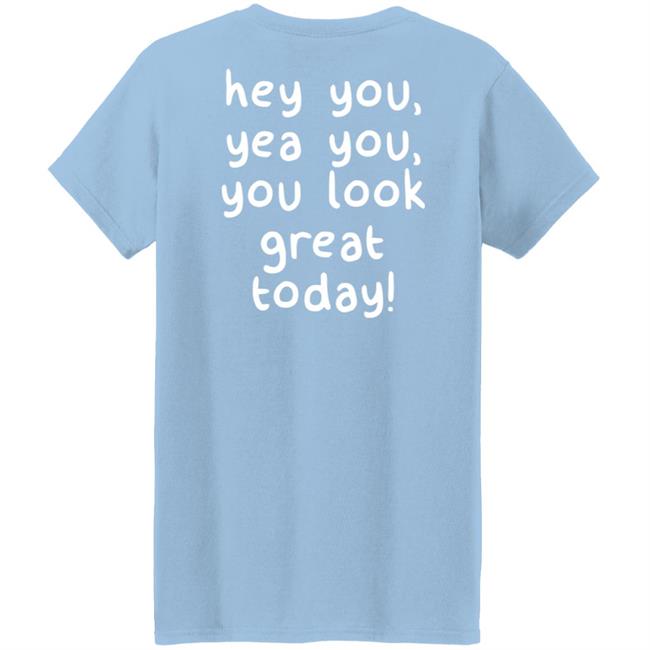 You Look Great Hoodie Made You Smile Merch You Look Great Hoodie Made You Smile Merch