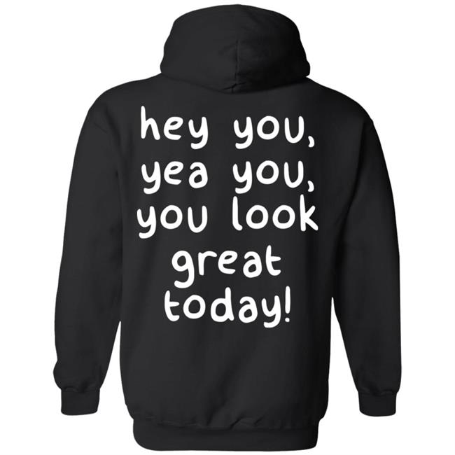 You Look Great Hoodie Made You Smile Merch You Look Great Hoodie Made You Smile Merch