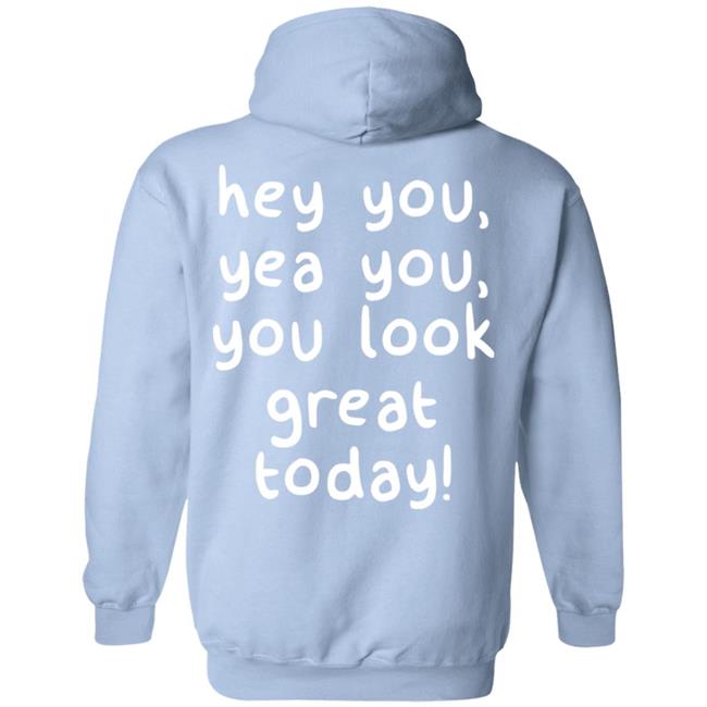 You Look Great Hoodie Made You Smile Merch You Look Great Hoodie Made You Smile Merch