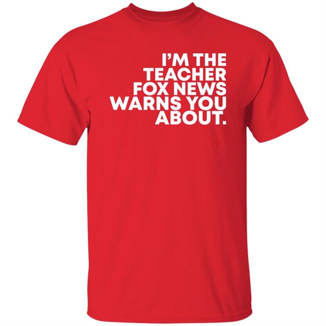 I'm The Teacher Fox News Warned You About Shirt Mick By Any Other Name