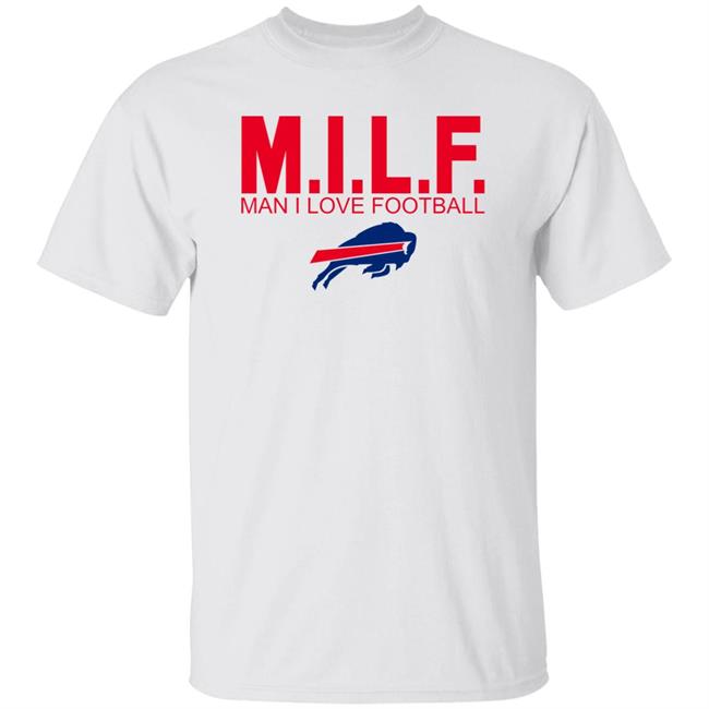 Billsmafia617 Milf Man I Love Football Shirt Jenny