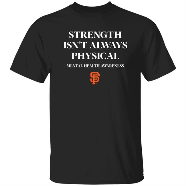 Andrew Baggarly Strength Isn't Always Physical Mental Health Awareness Endthestigma Shirt Drew Robinson