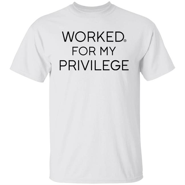 Worked For My Privilege Shirt Larry Elder