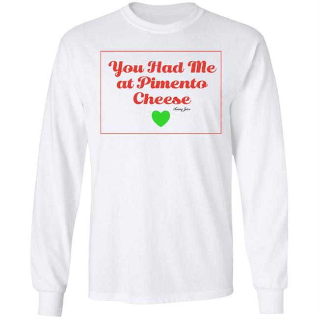 You Had Me At Pimento Cheese Shirt Swing Juice Store You Had Me At Pimento Cheese Shirt Swing Juice Store