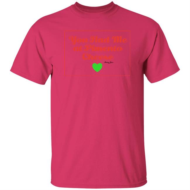 You Had Me At Pimento Cheese Shirt Swing Juice Store You Had Me At Pimento Cheese Shirt Swing Juice Store