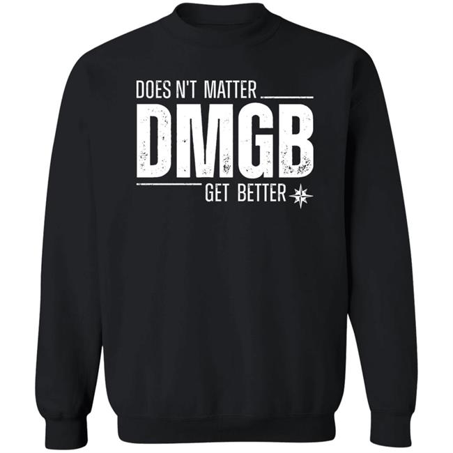 Doesn't Matter Dmgb Get Better Shirt Julio Rodríguez Seattle Mariners Doesn't Matter Dmgb Get Better Shirt Julio Rodríguez Seattle Mariners