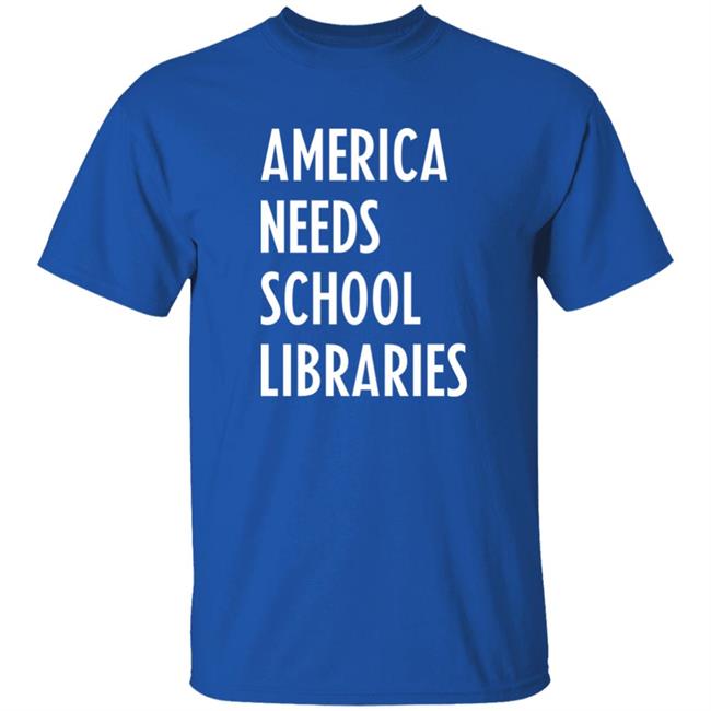 America Needs School Libraries Shirt Blake Hopper