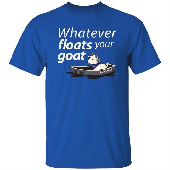 Whatever Floats Your Boat Shirt AM Goat Shirt AndyMark Merch