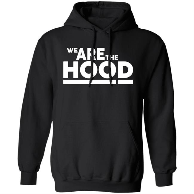 We Are The Hood Long Beach Compton Watts Inglewood South Central Mid City Hoodie Fully Loaded Clothing Merch Fully Loaded Forever