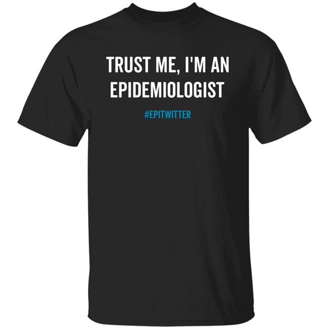 Trust Me, I'm An Epidemiologist Epitwitter Shirt Dr. Emily Ricotta Iplaywithgerms