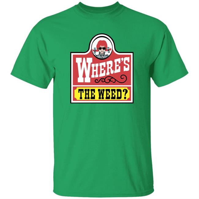 Where's The Weed Wendy's Logo Shirt Barstool Frank Fleming Where's The Weed Shirt The Yak
