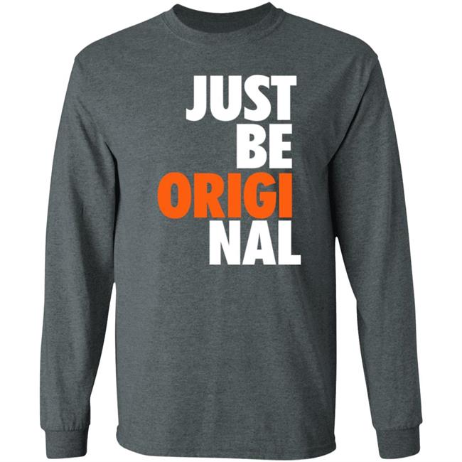 Just Be Original Shirt Paul Collins Just Be Original Shirt Paul Collins